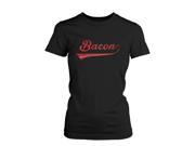 Bacon Women s T shirt for bacon lovers Graphic Humor Adult Short Sleeve Tee Funny Shirt Women LARGE