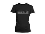 KILLIN IT Funny Shirt WOMEN MEDIUM