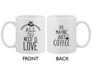 Cute Holiday 11oz Coffee Mug Cup All You Need Is Love Or Maybe Just Coffee