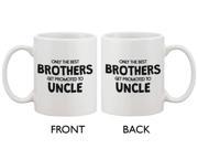 Funny Ceramic Coffee Mug – Only The Best Brother Get Promoted to Uncle