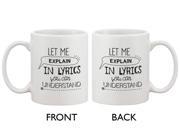 Funny and Unique Coffee Mug Let Me Explain In Lyrics You Can Understand