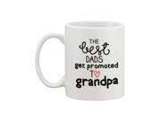 Grandpa Coffee Mug Best Dads Get Promoted to Grandpa Mug Perfect Baby Announcement Gift for Father 11oz Mug