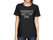 MONDAY IS NOT MY BAE Funny Shirt WOMEN MEDIUM