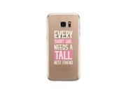 Short Girl Needs Tall Best Friend Galaxy S7 Cute Clear Phone Cover
