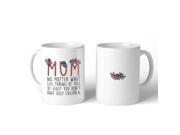 Mom You Don t Have Ugly Children Mug Mother s Day Christmas Gift
