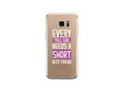 Tall Girl Needs Short Best Friend Galaxy S7 Edge Clear Phone Cover