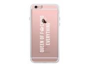 Queen Of Everything iPhone 6 6S Plus Phone Case Clear Phonecase