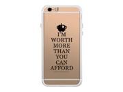 Worth You Can Afford iPhone 6 6S Plus Phone Case Clear Phonecase