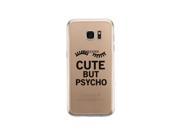 Cute But Psycho Funny Galaxy S7 Edge Phone Case Clear Phone Cover