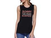 Sorry For What I Said Burpees Black Muscle Tank Top Cute Workout