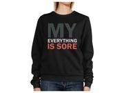 My Everything Is Sore Black Sweatshirt Work Out Pullover Fleece