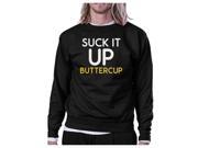 Suck It Up Buttercup Black Sweatshirt Work Out Pullover Fleece