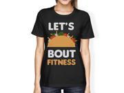 Let s Taco About Fitness Women s T shirt Work Out Graphic Shirt