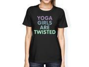 Yoga Girls Are Twisted Women s T shirt Work Out Graphic Shirt