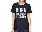 Born To Make History Ladies Navy Shirt Funny Short Sleeve T shirts