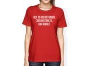 Unfortunate Circumstances Lady s Red T shirt Funny Typographic Tee