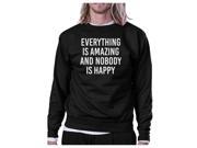 Everything Amazing Nobody Happy Black Sweatshirt Pullover Fleece