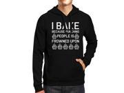 I Bake Because Black Hoodie Pullover Fleece Funny Quote Graphic