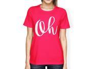 Oh Womans Hot Pink Tee Funny Short Sleeve Crew Neck T shirts