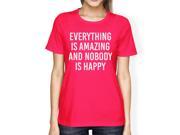 Everything Amazing Nobody Happy Womans Hot Pink Tee Funny T shirt