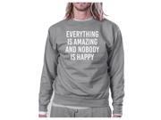 Everything Nobody Happy Unisex Gray Sweatshirt Funny Typography