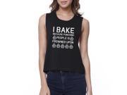 I Bake Because Womens Black Sleeveless Crop Top Funny Baking Quote