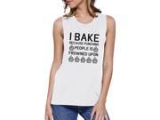 I Bake Because Womens White Muscle Tank Top Funny Baking Quote