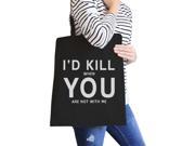 I d Kill You Black Cotton Eco Bag Humorous Graphic For Boyfriends