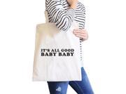 Its All Good Baby Natural Canvas Bag Simple Graphic Cute Gift Ideas