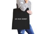 Uh Huh Honey Black Canvas Bag Funny Typography Gifts For Couples