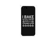 I Bake Because Black Backing Cute Phone Cases For Apple Samsung Galaxy LG HTC