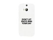 Don t Let Idiot White Ultra Slim Cute Phone Cases Apple Samsung Galaxy LG HTC