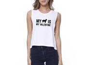 365 Printing My Dog My Valentine Women s White Crop Top Gift Idea For Dog Lovers