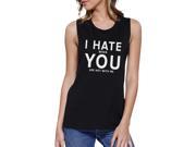 365 Printing I Hate You Women s Black Muscle Top Creative Gifts For Anniversary