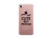 Cute But Psycho Funny iPhone 7 7S Phone Case Cute Clear Phonecase