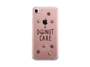I Donut Care Funny iPhone 7 7S Phone Case Cute Clear Phonecase