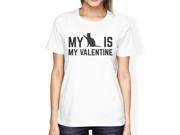 My Cat My Valentine Women s White T shirt Funny Valentine Gift Idea