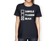 Single Taken Nah Women s Navy T shirt Funny Trendy Graphic Shirt