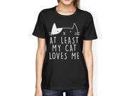 At Least My Cat Loves Women s Black T shirt Funny Quote Cat Lovers