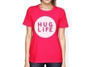 Hug Life Women s Hot Pink T shirt Creative Gift Ideas For Birthday