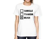 Single Taken Nah Women s White T shirt Trendy Graphic Birthday Gift