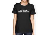 0% Irish 100% Drunk Womens Black T shirt Funny Saying For Patrick s