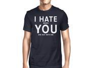 I Hate You Men s Navy T shirt Funny Quote Funny Quote For Guys