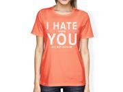 I Hate You Women s Peach T shirt Simple Typography Crew Neck Shirt
