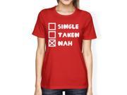 Single Taken Nah Women s Red T shirt Humorous Graphic Light Weight