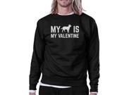 My Dog Is My Valentine Unisex Black Graphic Sweatshirt Dog Lovers