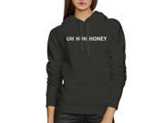 Uh Huh Honey Unisex Grey Hoodie Funny Graphic Gift For Anniversary