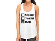 Single Taken Nah Women Tanks Funny Quote For Single Friends