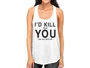 Id Kill You Womens Sleeveless Tank Humorous Saying Graphic Tank Top