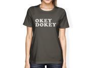 Okey Dokey Women's Dark Grey Funny Graphic Tee Witty Quote T Shirt Okey Dokey Women's Dark Grey Funny Graphic Tee Witty Quote T Shirt